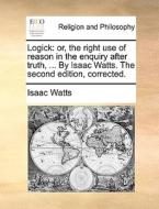 Logick di Isaac Watts edito da Gale Ecco, Print Editions