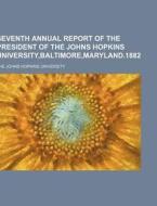 Seventh Annual Report Of The President O di The Johns Hopkins University edito da Rarebooksclub.com