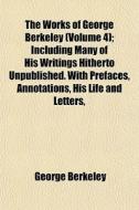 The Works Of George Berkeley Volume 4 ; di George Berkeley edito da General Books