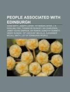 People Associated With Edinburgh: Adam Smith, Joseph Lister, 1st Baron Lister, J. K. Rowling, Fish, Thomas De Quincey, Ian Charleson di Source Wikipedia edito da Books Llc, Wiki Series
