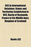 843 In International Relations: States A di Books Llc edito da Books LLC, Wiki Series