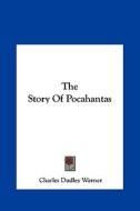 The Story of Pocahantas di Charles Dudley Warner edito da Kessinger Publishing