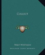 Collect di Walt Whitman edito da Kessinger Publishing