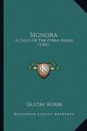Signora: A Child of the Opera House (1902) di Gustav Kobbe edito da Kessinger Publishing