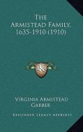The Armistead Family, 1635-1910 (1910) the Armistead Family, 1635-1910 (1910) di Virginia Armistead Garber edito da Kessinger Publishing