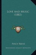 Love and Music (1883) di Percy Reeve edito da Kessinger Publishing