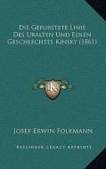 Die Gefurstete Linie Des Uralten Und Edlen Geschlechtes Kinsky (1861) di Josef Erwin Folkmann edito da Kessinger Publishing