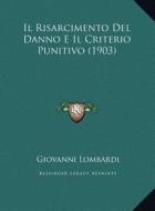 Il Risarcimento del Danno E Il Criterio Punitivo (1903) di Giovanni Lombardi edito da Kessinger Publishing