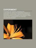 Experiment: Experiment Met Mensen, Experimenteel Luchtvaartuig, Gedachte-experiment, Eenheid 731, Experiment Van Milgram, Tweespletenexperiment di Bron Wikipedia edito da Books Llc, Wiki Series