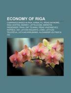 Economy Of Riga: Companies Based In Riga di Source Wikipedia edito da Books LLC, Wiki Series