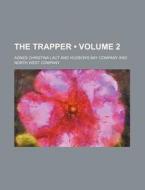 The Trapper (volume 2) di Agnes Christina Laut edito da General Books Llc