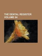 The Dental Register Volume 64 di Anonymous edito da Rarebooksclub.com