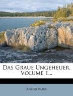 Das Graue Ungeheuer, Volume 1... di Anonymous edito da Nabu Press