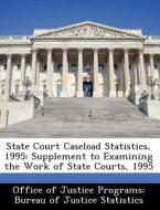 State Court Caseload Statistics, 1995 edito da Bibliogov