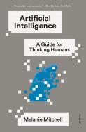 Artificial Intelligence: A Guide for Thinking Humans di Melanie Mitchell edito da PICADOR