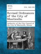 Revised Ordinances of the City of Monticello. edito da Gale, Making of Modern Law
