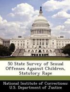 50 State Survey Of Sexual Offenses Against Children, Statutory Rape edito da Bibliogov