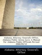Alabama Attorney General\'s Office, Alabama Public Access Laws edito da Bibliogov
