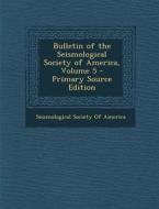 Bulletin of the Seismological Society of America, Volume 5 - Primary Source Edition edito da Nabu Press