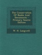 The Conservation of Books and Documents - Primary Source Edition di W. H. Langwell edito da Nabu Press