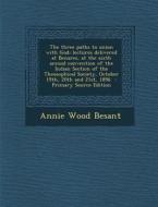The Three Paths to Union with God; Lectures Delivered at Benares, at the Sixth Annual Convention of the Indian Section of the Theosophical Society, Oc di Annie Wood Besant edito da Nabu Press