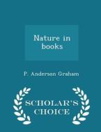 Nature In Books - Scholar's Choice Edition di P Anderson Graham edito da Scholar's Choice