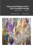 Het onzichtbare huis / The invisible house di Hannie Rouweler edito da Lulu.com