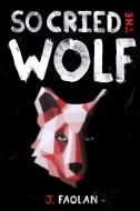 So Cried the Wolf di Joshua Faolan edito da Lulu.com