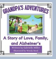 Grandpa's Adventures di Gabrielle Miller edito da Lulu.com