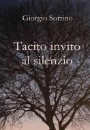 Tacito invito al silenzio di Giorgio Sortino edito da Lulu.com