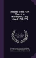 Records Of The First Church In Huntington, Long Island, 1723-1779 di Ebenezer Prime, M L 1843-1917 Scudder edito da Palala Press