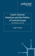 Czech-German Relations and the Politics of Central Europe di Jürgen Tampke edito da Palgrave Macmillan UK