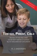 Teacher, Parent, Child di R. J. Andersen edito da Austin Macauley Publishers
