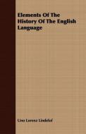Elements Of The History Of The English Language di Uno Lorenz Lindelof edito da Kraus Press