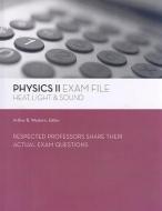 Physics II Exam File: Heat, Light & Sound di Arthur B. Western, Donald Newman edito da KAPLAN AEC EDUC