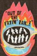 Out Of The Fryin' Pan...!'' di Anton Van Putten edito da Xlibris Corporation