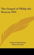 The Gospel of Philip the Deacon 1932 di Frederick Bond Bond, Hester Dowden edito da Kessinger Publishing