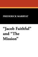 "Jacob Faithful" and "The Mission" di Frederick Marryat edito da Wildside Press