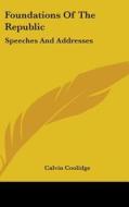 Foundations of the Republic: Speeches and Addresses di Calvin Coolidge edito da Kessinger Publishing
