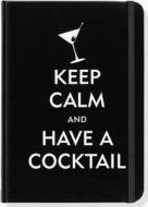 Keep Calm and Have a Cocktail Journal edito da Peter Pauper Press