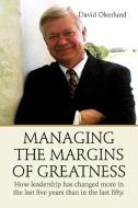 Managing The Margins Of Greatness di David Okerlund edito da Xlibris Corporation