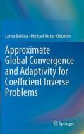 Approximate Global Convergence and Adaptivity for Coefficient Inverse Problems di Larisa Beilina, Michael Victor Klibanov edito da Springer-Verlag GmbH