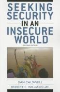 Seeking Security In An Insecure World di Dan Caldwell, Robert E. Williams edito da Rowman & Littlefield
