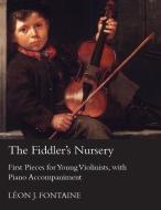 The Fiddler's Nursery - First Pieces for Young Violinists, with Piano Accompaniment di Adam Carse edito da BARTON PR