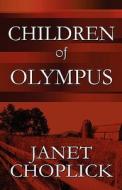 Children Of Olympus di Janet Choplick edito da America Star Books