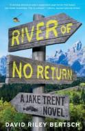 River of No Return: A Jake Trent Novel di David Riley Bertsch edito da Scribner Book Company