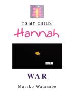 To My Child, Hannah di Masaka Watanabe edito da Xlibris