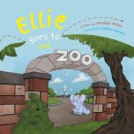 Ellie Goes To The Zoo di Heather Miller edito da Friesenpress