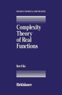 Complexity Theory of Real Functions di K. Ko edito da Birkhäuser Boston