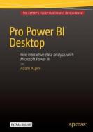 Pro Power Bi Desktop di Adam Aspin edito da Apress